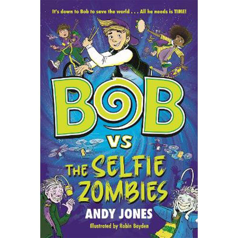 Bob vs the Selfie Zombies: a time-travel comedy adventure! (Paperback) - Andy Jones